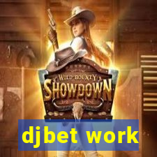 djbet work